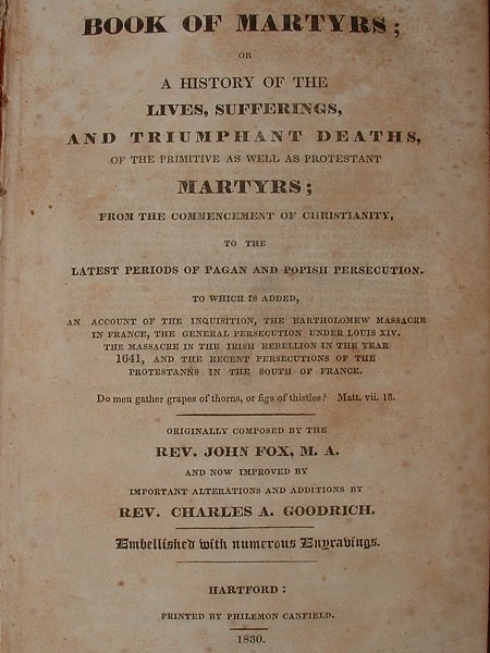 Click Here - Title page to a 1830 Edition of Foxe's Book Of Martyrs.